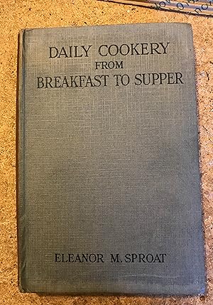 DAILY COOKERY FROM BREAKFAST TO SUPPER.