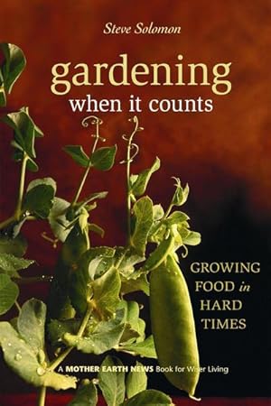 Bild des Verkufers fr Gardening When It Counts : Growing Food in Hard Times zum Verkauf von AHA-BUCH GmbH
