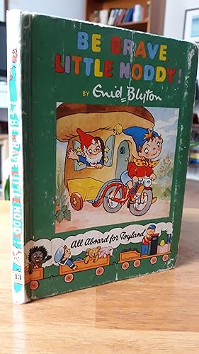 Seller image for Be Brave Little Noddy! for sale by Orb's Community Bookshop