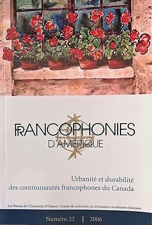 Francophonies d'Amérique. Urbanité et durabilité des communautés francophones du Canada. N° 22, a...