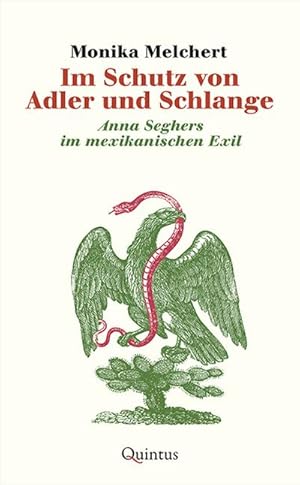 Bild des Verkufers fr Im Schutz von Adler und Schlange : Anna Seghers im mexikanischen Exil zum Verkauf von AHA-BUCH GmbH