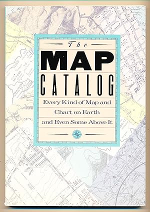 The Map Catalog - Every Kind of Map and Chart on Earth and Even Some Above It