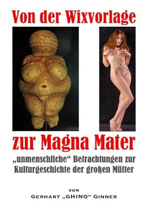 Bild des Verkufers fr von der Wixvorlage zur Magna Mater : "unmenschliche" Betrachtungen zur Kulturgeschichte der groen Mtter zum Verkauf von AHA-BUCH GmbH