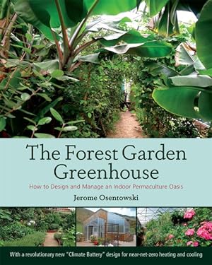 Seller image for Forest Garden Greenhouse : How to Design and Manage an Indoor Permaculture Oasis for sale by GreatBookPricesUK