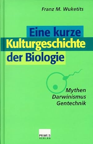 Bild des Verkufers fr Eine kurze Kulturgeschichte der Biologie: Mythen, Darwinismus, Gentechnik. zum Verkauf von Elops e.V. Offene Hnde