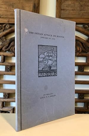 The Indian Attack on Seattle January 26, 1856; As Described by the Eye Witness Lieut. Thomas Stow...