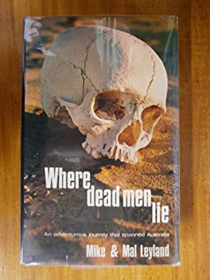 Seller image for Where Dead Men Lie: An Adventurous Journey that Spanned Australia for sale by Rons Bookshop (Canberra, Australia)