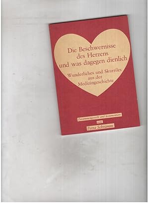 Seller image for Die Beschwernisse des Herzens und was dagegen dienlich - wunderliches und skurriles aus der Medizingeschichte for sale by manufactura