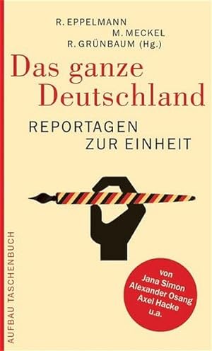 Bild des Verkufers fr Das ganze Deutschland: Reportagen zur Einheit (Aufbau Taschenbcher) zum Verkauf von Gerald Wollermann