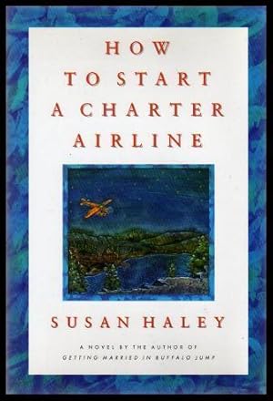 Bild des Verkufers fr HOW TO START A CHARTER AIRLINE - A Novel zum Verkauf von W. Fraser Sandercombe