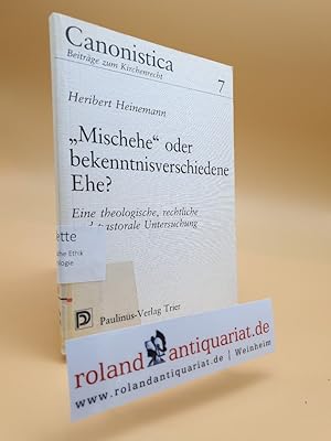 Immagine del venditore per "Mischehe" oder bekenntnisverschiedene Ehe? : Eine theologische, rechtliche u. pastorale Untersuchung / Heribert Heinemann / Canonistica ; Bd. 7 venduto da Roland Antiquariat UG haftungsbeschr�nkt