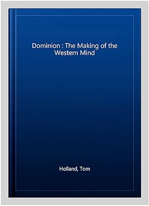 Seller image for Dominion : The Making of the Western Mind for sale by GreatBookPricesUK