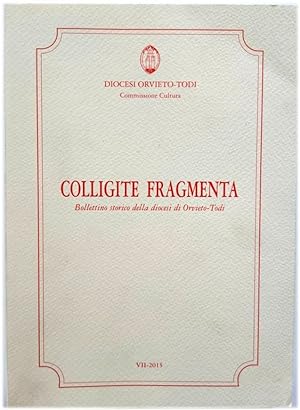 Seller image for Colligite Fragmenta: Bollettino Storico Della Diocesi Di Orvieto-Todi, VII - 2015 for sale by PsychoBabel & Skoob Books
