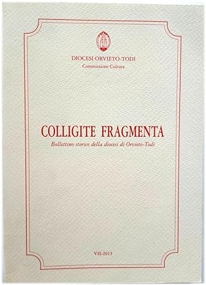 Seller image for Colligite Fragmenta: Bollettino Storico Della Diocesi Di Orvieto-Todi, VII - 2015 for sale by PsychoBabel & Skoob Books