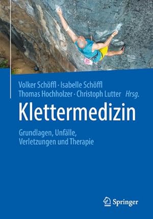 Bild des Verkufers fr Klettermedizin : Grundlagen, Unflle, Verletzungen und Therapie zum Verkauf von AHA-BUCH GmbH