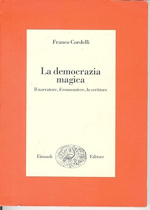 Immagine del venditore per La democrazia magica : il narratore, il romanziere, lo scrittore venduto da MULTI BOOK