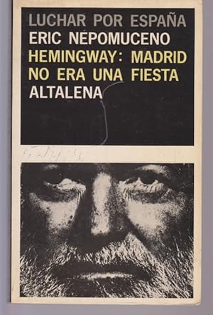 Bild des Verkufers fr HEMINGWAY: MADRID NO ERA UNA FIESTA zum Verkauf von LIBRERIA TORMOS