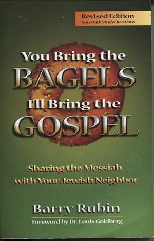 Immagine del venditore per You Bring The Bagels, I'll Bring The Gospel Sharing The Messiah With Your Jewish Neighbor venduto da Dromanabooks