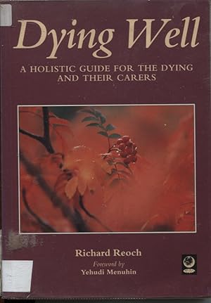 Dying Well : a Holistic Guide for the Dying and Their Carers