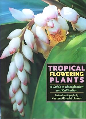 Tropical Flowering Plants: A Guide to Identification and Cultivation