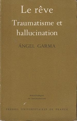 Imagen del vendedor de Le rve : traumatisme et hallucination a la venta por PRISCA