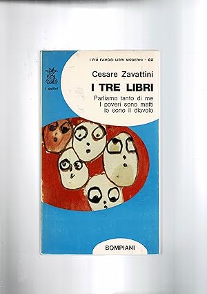 Seller image for I tre libri: parliamo tanto di me; i poveri sono matti; io sono il diavolo. for sale by Libreria Gull