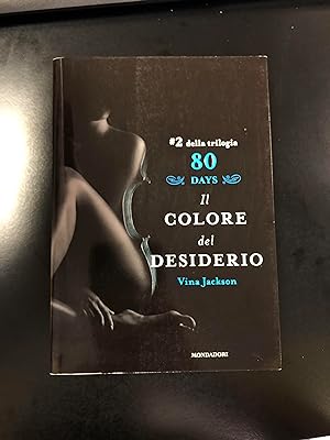 Jackson Vina. 80 days. Il colore del desiderio. #2 della trilogia. Mondadori 2013 - I.