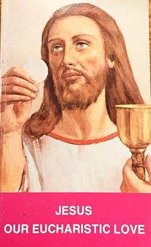 Bild des Verkufers fr Jesus Our Eucharistic Love: Eucharistic Life According to the Examples of the Saints zum Verkauf von BookMarx Bookstore