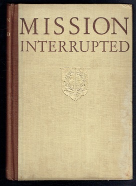 Imagen del vendedor de Mission Interrupted. The Dutch in the East Indies their work in the XXth Century a la venta por Sonnets And Symphonies