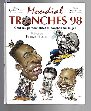 Mondial tronches 98 : Cent dix personnalités du football sur le gril