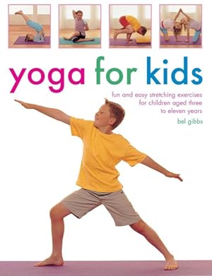 Image du vendeur pour Yoga for Kids : Fun and Easy Stretching Exercises for Children Aged Three to Eleven Years mis en vente par GreatBookPricesUK