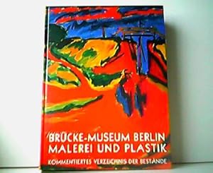 Brücke-Museum Berlin - Malerei und Plastik. Kommentiertes Verzeichnis der Bestände.