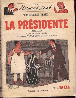 Bild des Verkufers fr La prsidente. Roman d'aprs la clbre comdie de Maurice Hennequin et Pierre Veber. zum Verkauf von L'ivre d'Histoires