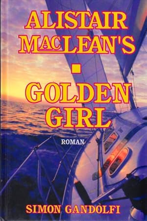 Bild des Verkufers fr Alistair MacLean s Golden Girl : Roman. zum Verkauf von TF-Versandhandel - Preise inkl. MwSt.