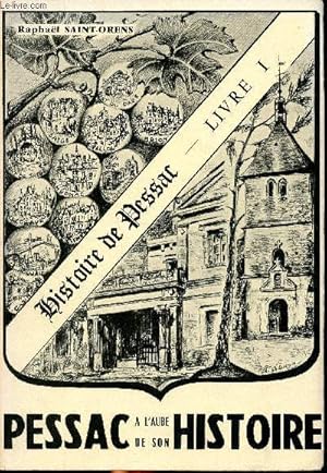 Seller image for Histoire de Pessac Livre 1 Pessac  l'aube de son histoire Sommaire: Le nom de "Pessac", Notre "terre de Pessac", Fossiles pessacais, des ruisseaux et des pices d'eau de Pessac. for sale by Le-Livre