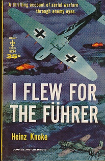 Seller image for I Flew for the Fhrer: the Story of a German Fighter Pilot [A Thrilling Account of Aerial Warfare through Enemy Eyes] for sale by Bookshelf of Maine