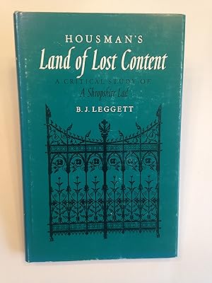 HOUSMAN'S Land of Lost Content A CRITICAL STUDY OF A Shropshire Lad