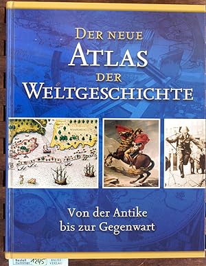 Der neue Atlas der Weltgeschichte : von der Antike bis zur Gegenwart