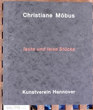 Christiane Möbus : laute und leise Stücke. Ausstellungskatalog. 13. September - 9. November 1997 ...