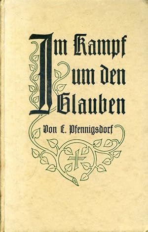 In Kampf um den Glauben. Vorträge, Abhandlungen und Aufsätze zu Lebensfragen der Gegenwart.