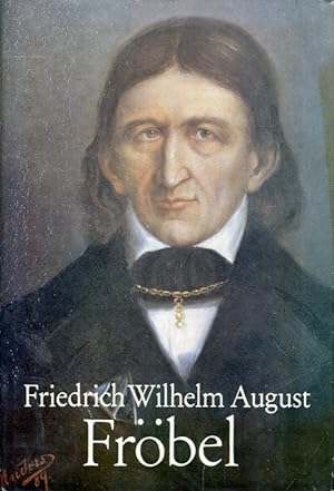 Friedrich Wilhelm August Fröbel.