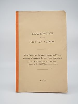 Bild des Verkufers fr Reconstruction in the City of London: Final Report to the Improvements and Town Planning Committee by the Joint Consultants. April, 1947. zum Verkauf von ROBIN SUMMERS BOOKS LTD