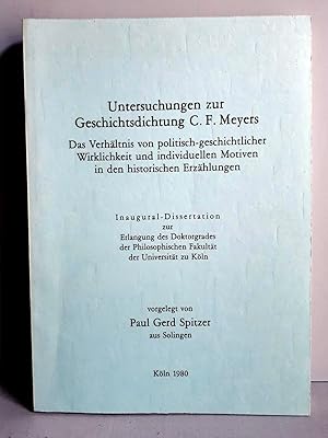 Bild des Verkufers fr Untersuchungen zur Geschichtsdichtung C. F. Meyers - Das Verhltnis von politisch-geschichtlicher Wirklichkeit und individuellen Motiven in den historischen Erzhlungen zum Verkauf von Verlag IL Kunst, Literatur & Antiquariat