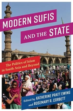 Immagine del venditore per Modern Sufis and the State : The Politics of Islam in South Asia and Beyond venduto da GreatBookPrices