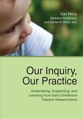 Seller image for Our Inquiry, Our Practice : Undertaking, Supporting, and Learning from Early Childhood Teacher Research(ers) for sale by GreatBookPricesUK
