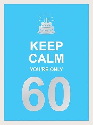 Image du vendeur pour Keep Calm You're Only 60 (Hardcover) mis en vente par Grand Eagle Retail