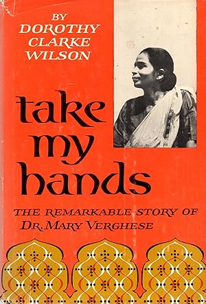 Bild des Verkufers fr Take My Hands Remarkable Story of Dr. Mary Verghese zum Verkauf von Book Booth