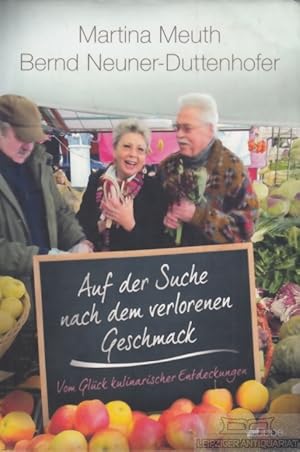 Bild des Verkufers fr Auf der Suche nach dem verlorenen Geschmack Vom Glck kulinarischer Entdeckungen zum Verkauf von Leipziger Antiquariat
