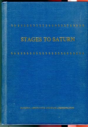 Stages to Saturn: A Technological History of the Apollo/Saturn Launch Vehicles (NASA History Seri...