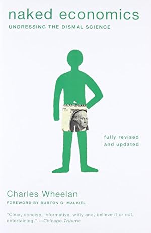 Bild des Verkufers fr Naked Economics: Undressing the Dismal Science (Fully Revised and Updated) zum Verkauf von Brockett Designs